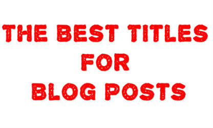 4 Pointers For Crafting The Best Titles For Blog Posts